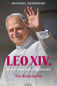 Leo XIV. -   Papst und Brückenbauer