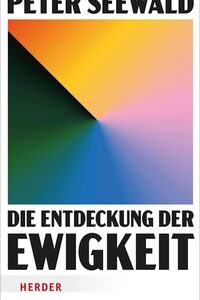 Die Entdeckung der Ewigkeit