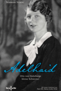 Adelhaid - Otto von Habsburgs kleine Schwester