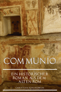 Communio - Ein historischer Roman aus dem alten Rom