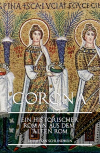 Corona - Ein historischer Roman aus dem alten Rom