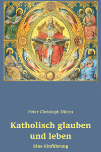 Katholisch glauben und leben