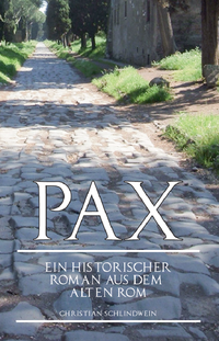 Pax - Ein historischer Roman aus dem alten Rom