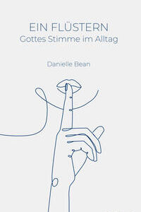 Ein Flüstern - Gottes Stimme im Alltag