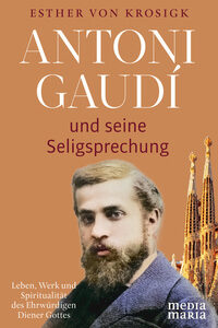 Antoni Gaudí und seine Heiligsprechung